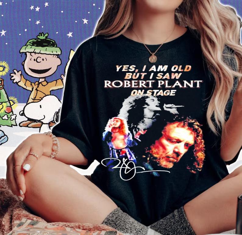 Yes I am old but I saw Robert Plant on stage signature t-shirt
