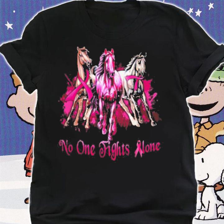 Breast Cancer Horses No One Fights Alone t-shirt
