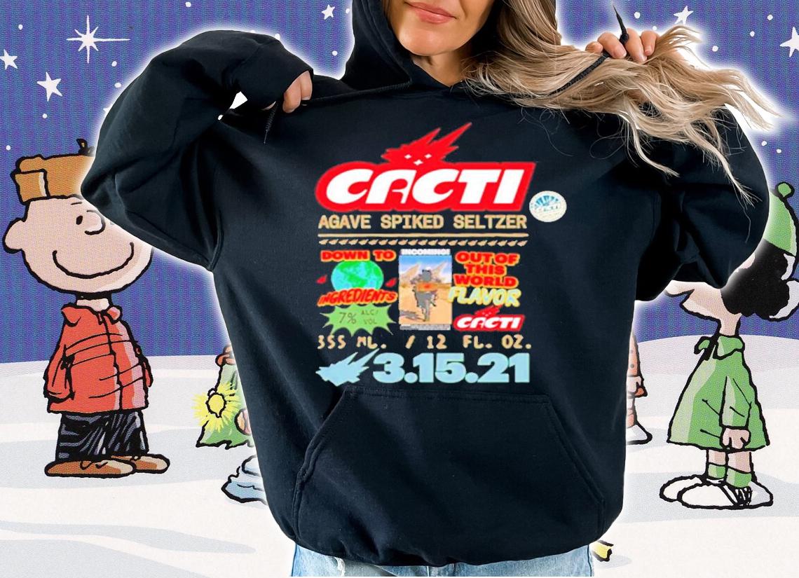 Cacti agave spiked seltzer down to ingredients out of this world flavor shirt