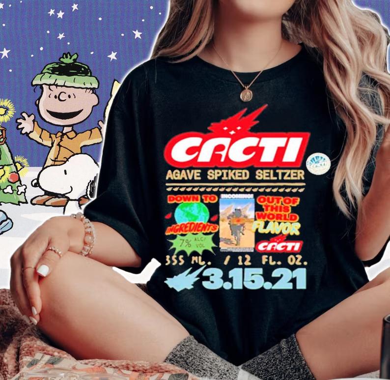 Cacti agave spiked seltzer down to ingredients out of this world flavor shirt