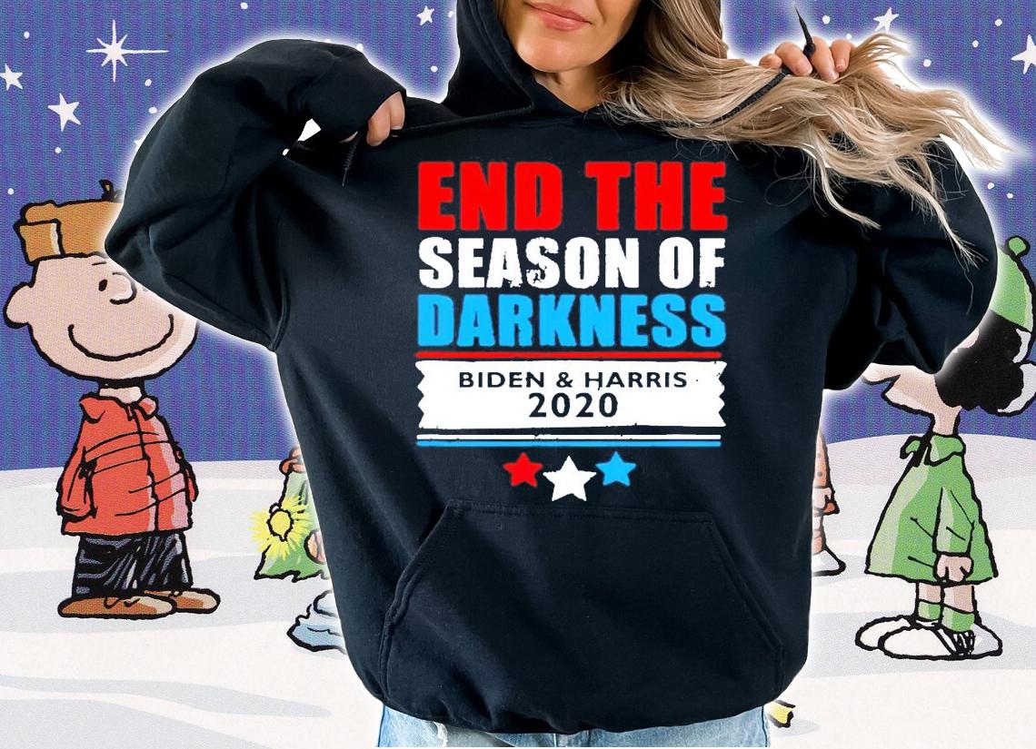 End the season of darkness Biden and Harris 2020 shirt hoodie