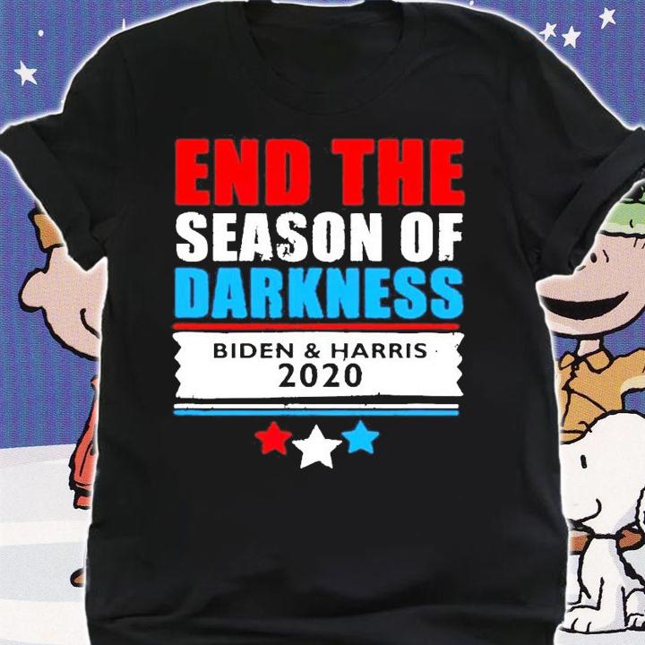 End the season of darkness Biden and Harris 2020 shirt shirt