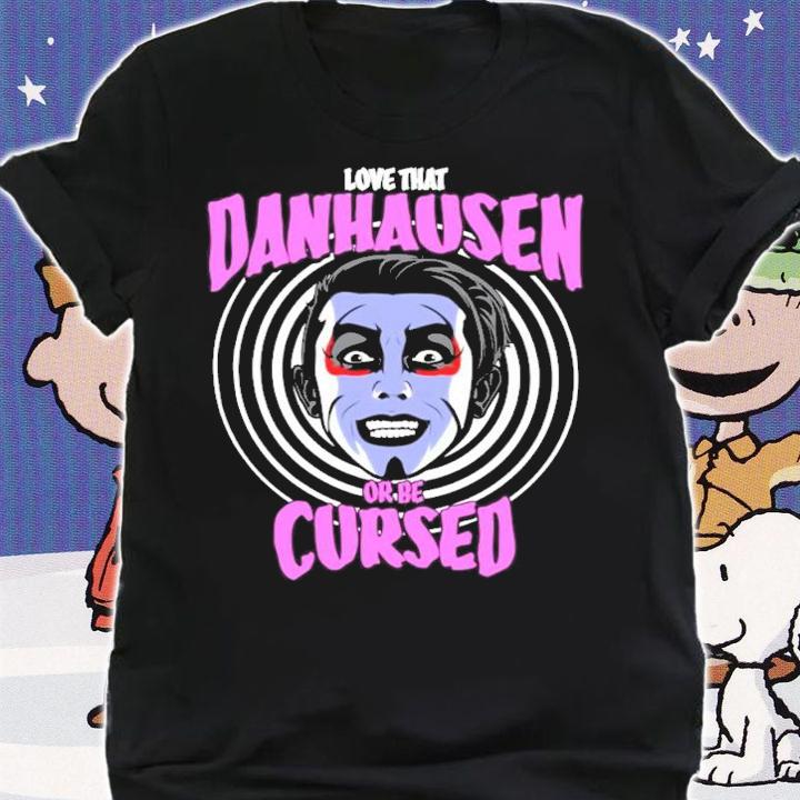 Love that Danhausen Hypnotize or be Cursed Shirt shirt