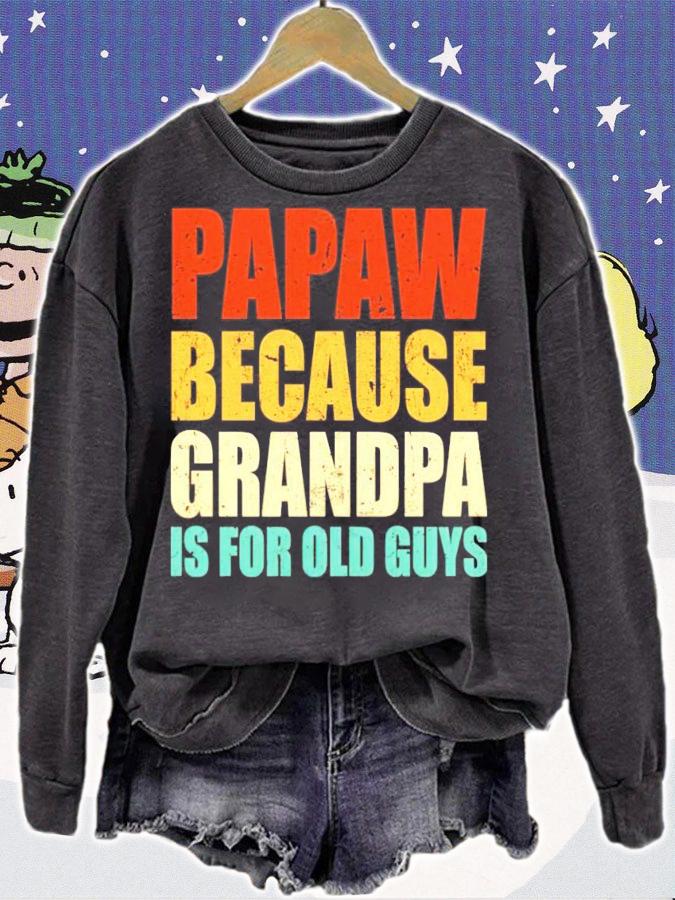 Papaw because grandpa is for old guys shirt