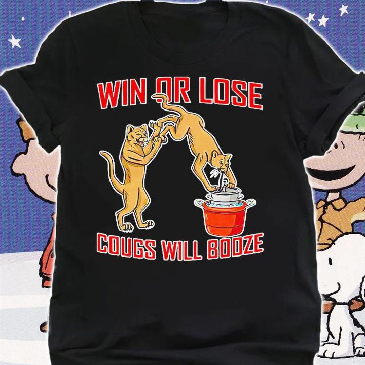 Premium win or lose Cougs will booze shirt shirt