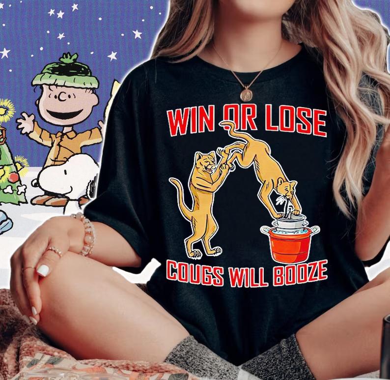 Premium win or lose Cougs will booze shirt woman shirt