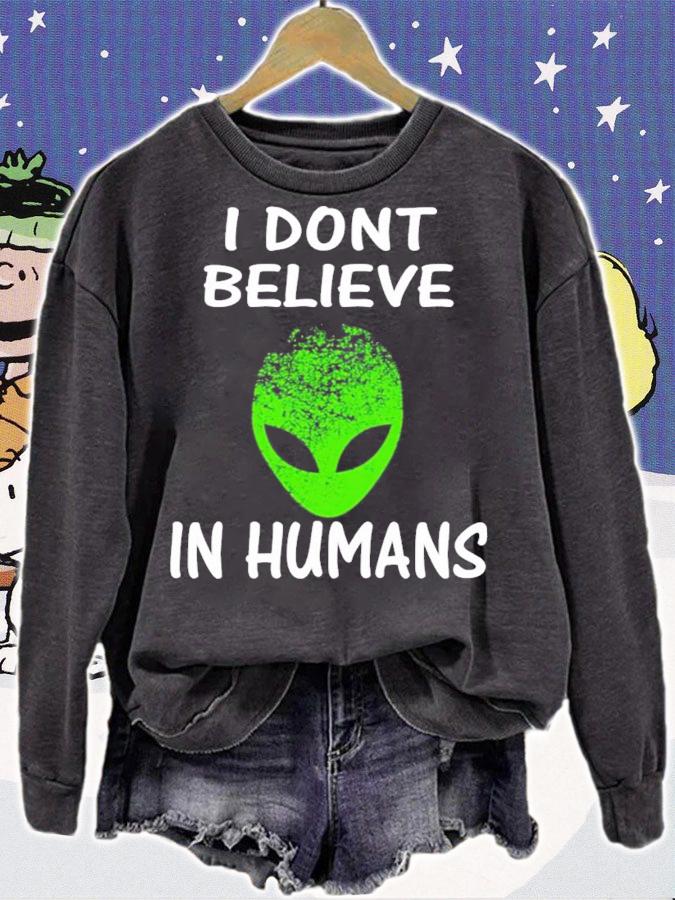Alien I Dont Believe In Humans shirt sweatshirt