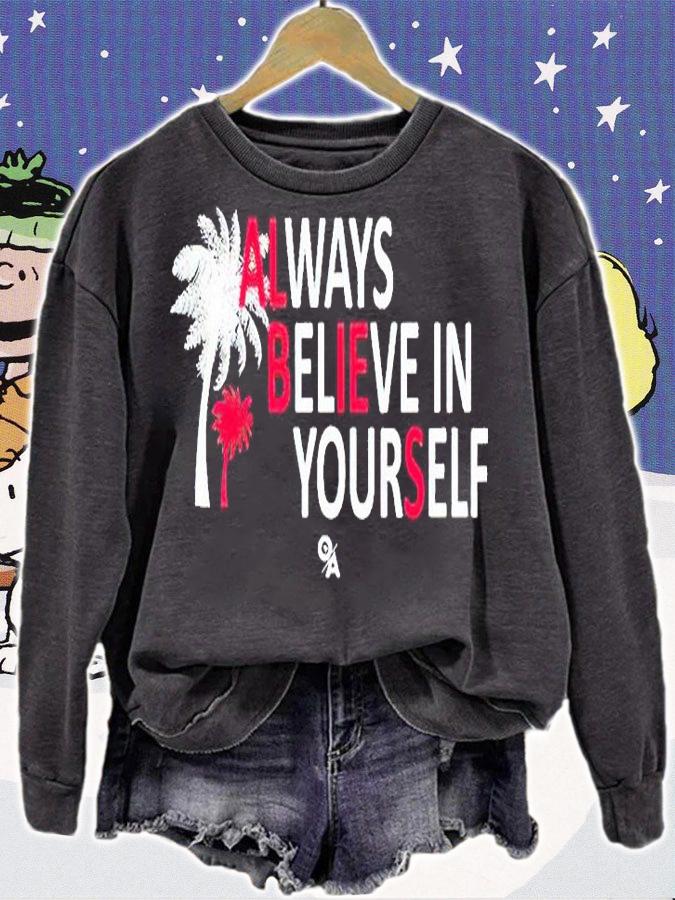 Always believe in yourself T-shirt sweatshirt