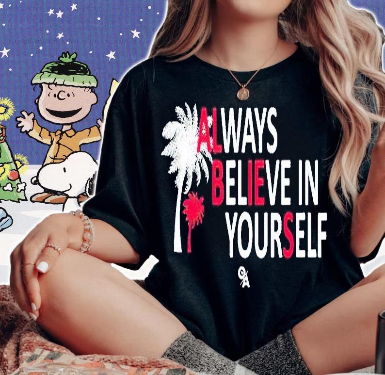 Always believe in yourself T-shirt woman shirt