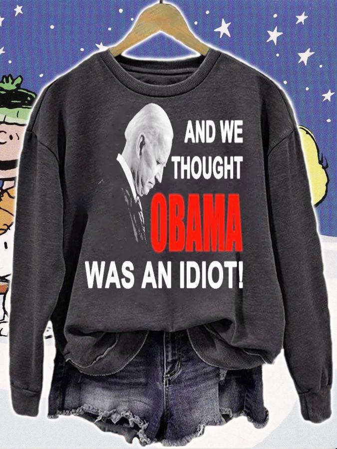 And we thought Obama was an idiot shirt sweatshirt
