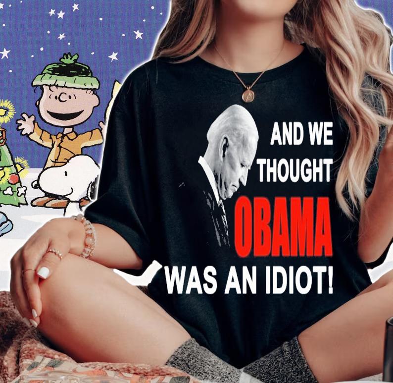 And we thought Obama was an idiot shirt woman shirt