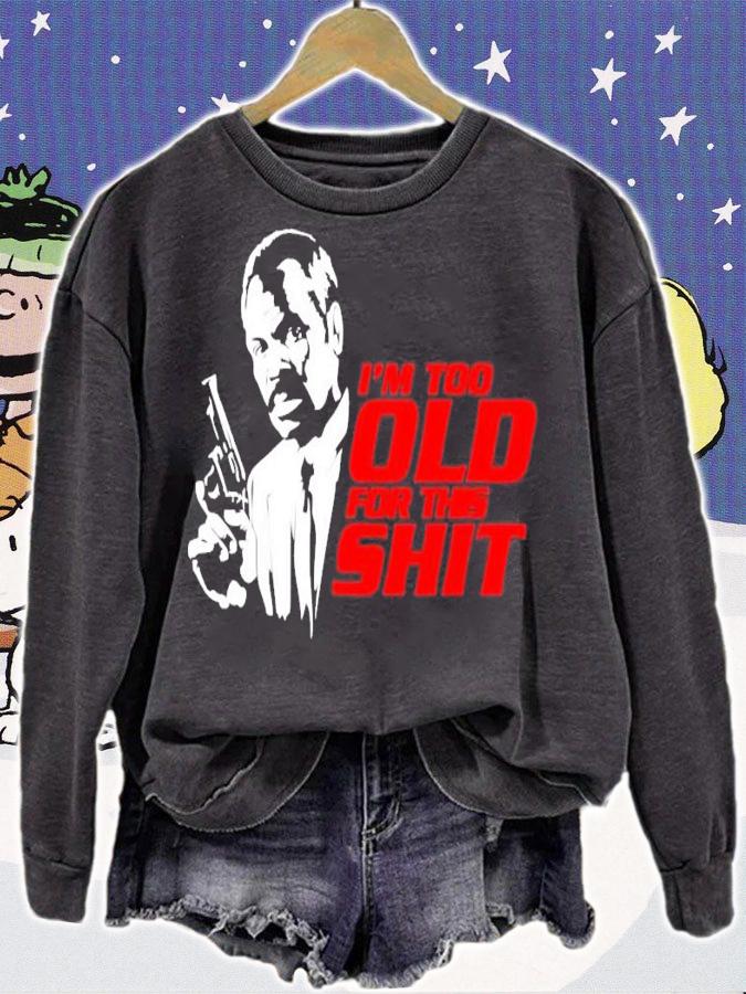 Roger Murtaugh I'm Too Old For This Shit shirt