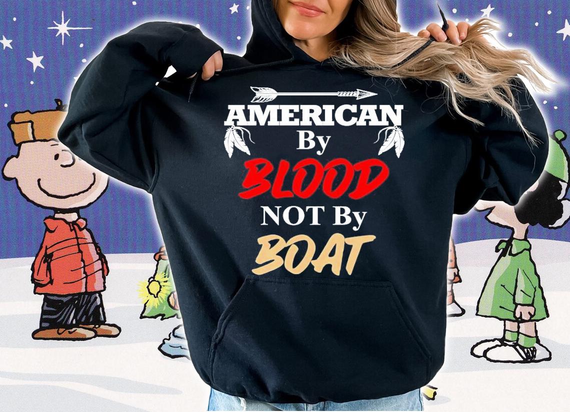 American by blood not by boat shirt