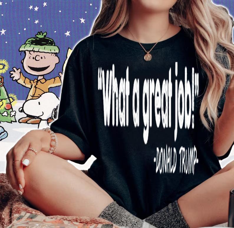 What a great job Donald Trump shirt