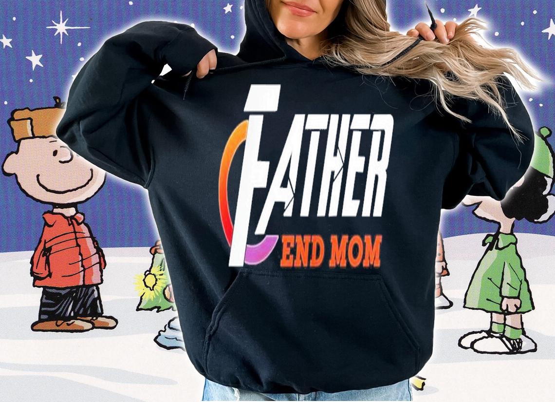 Marvel Avengers father end mom shirt hoodie