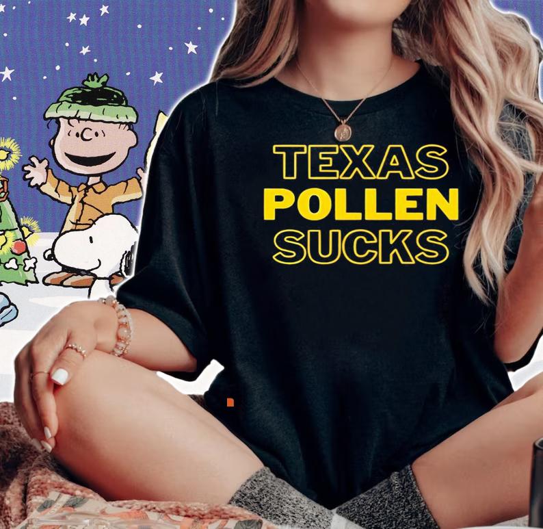 Texas Pollen sucks shirt woman shirt