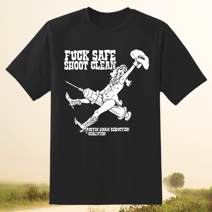 Fuck Safe Shoot Clean Cowgirl Austin Harm Reduction Coalition Shirt