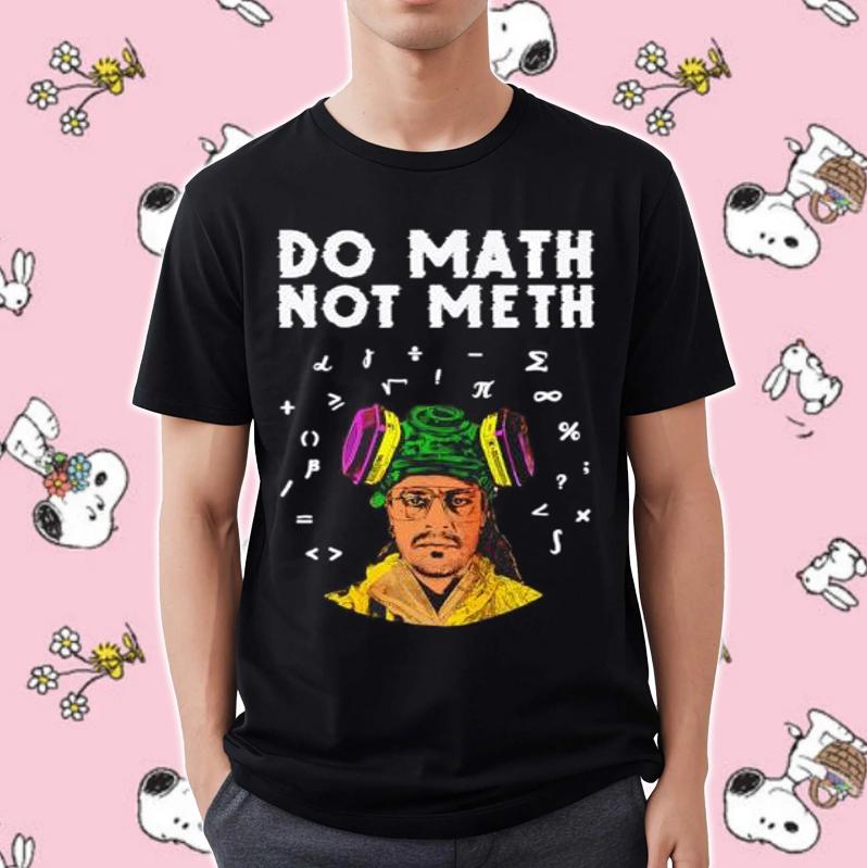 Do Math Not Meth Kieram Litchfield T-Shirt