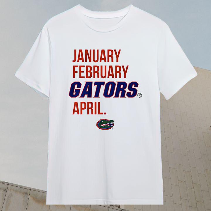 January February Gators April Florida Basketball Fans Playoff T-Shirt