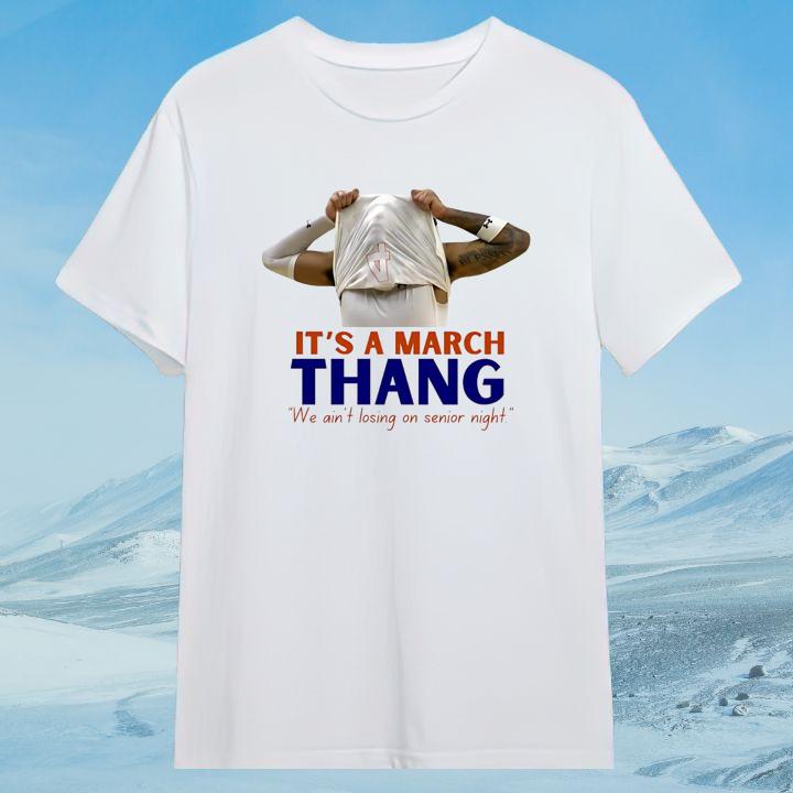 Its A March Thang We Aint Losing On Senior Night T-Shirt