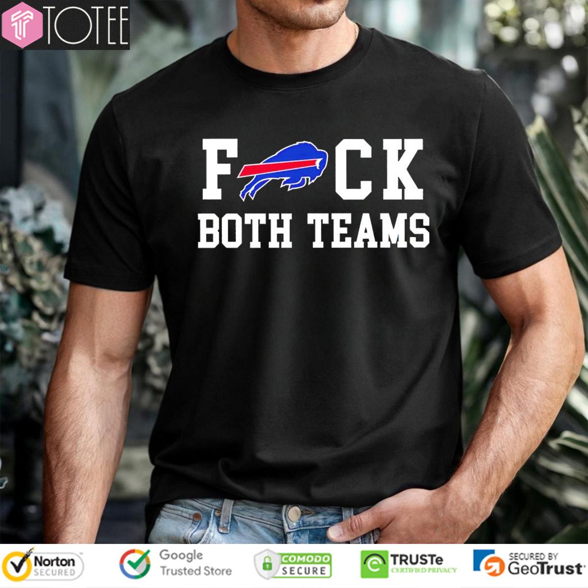 Fuck Both Teams Buffalo Bills Logo T-Shirt