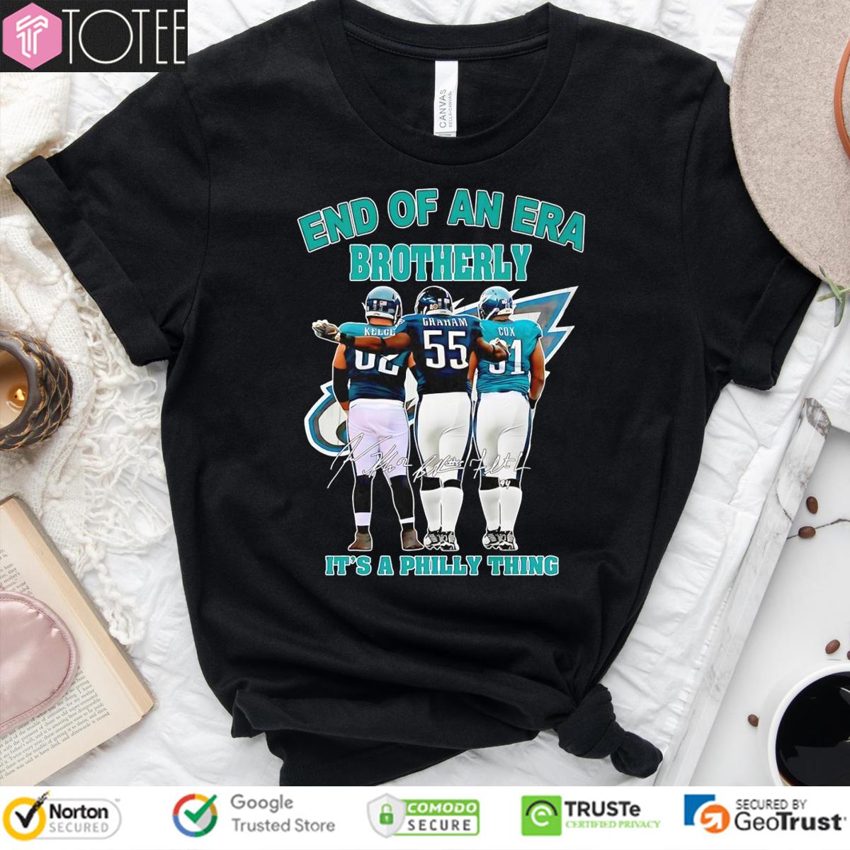 End Of An Era Brotherly Kelce Graham Cox Eagles It's A Philly Thing T-Shirt