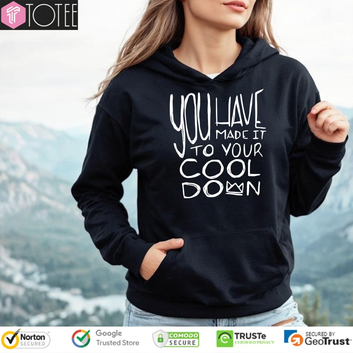 Royal Change Merch Youve Made It To Your Cooldown Hoodie