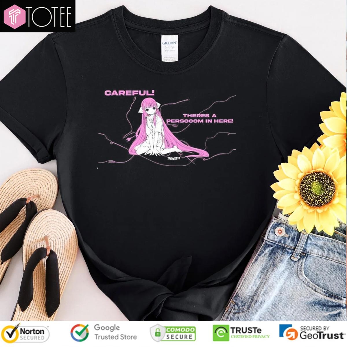Careful Theres A Persocom In Here Anime T-shirt